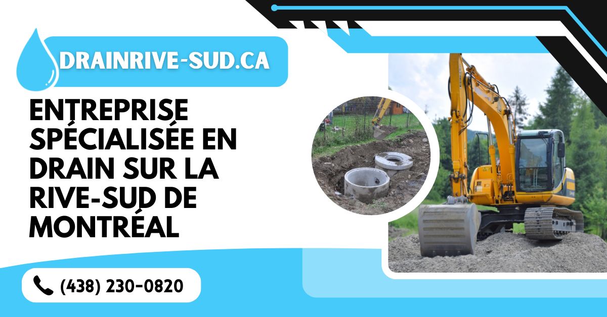 Entreprise spécialisée en drain Longueuil, Brossard, La Prairie